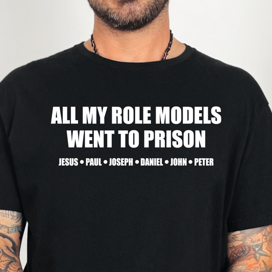 All My Role Models Went to Prison- Single Color (white)- 11.5” wide Screen Print Transfer