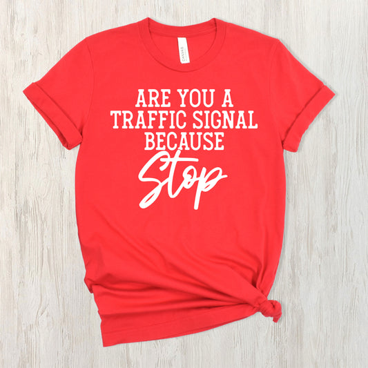 Are You a Traffic Signal- Single Color (white)- 11.5” wide Plastisol Screen Print Transfer
