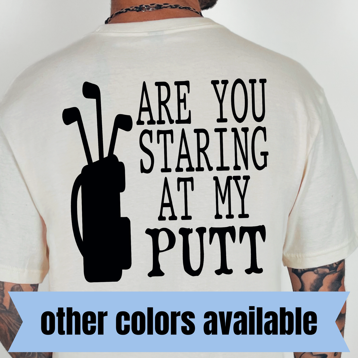 Are You Staring at My Putt?- Single Color DTF