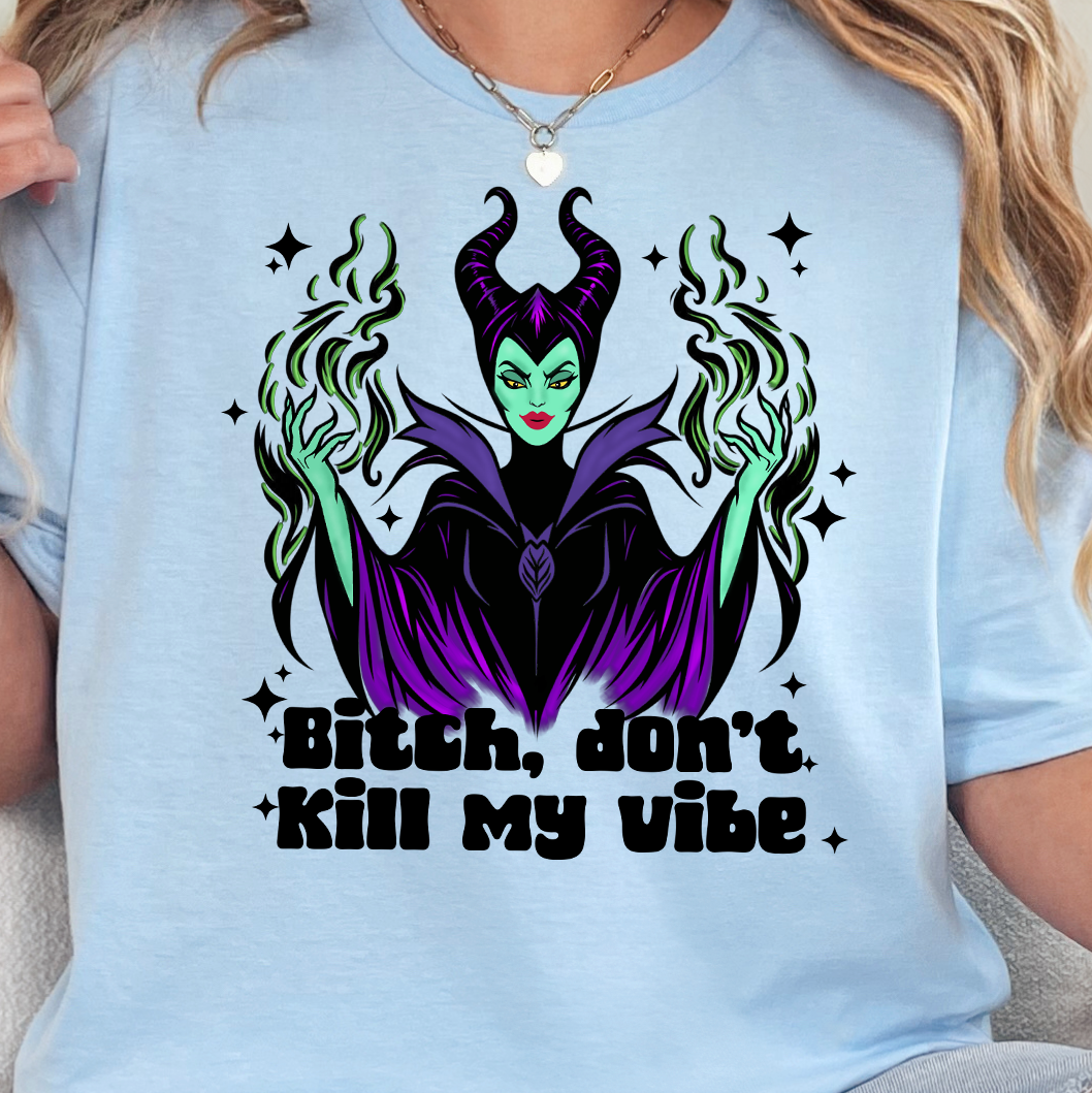 B!tch Don't Kill My Vibe- Full Color DTF Transfer