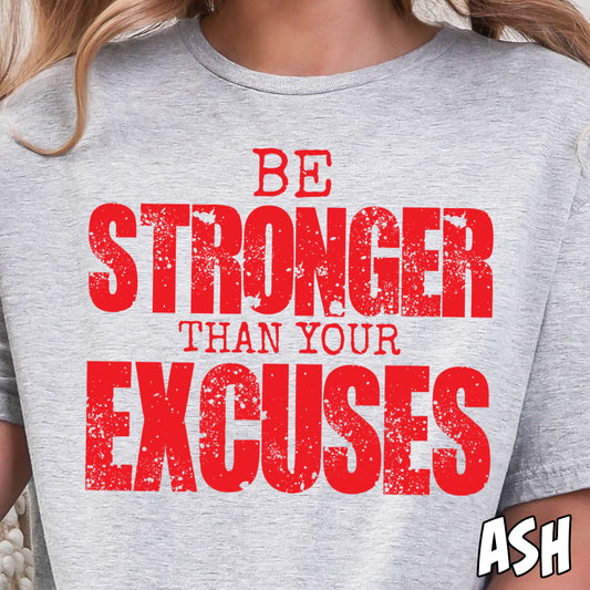 Be Stronger Than Your Excuses- Single Color DTF Transfer