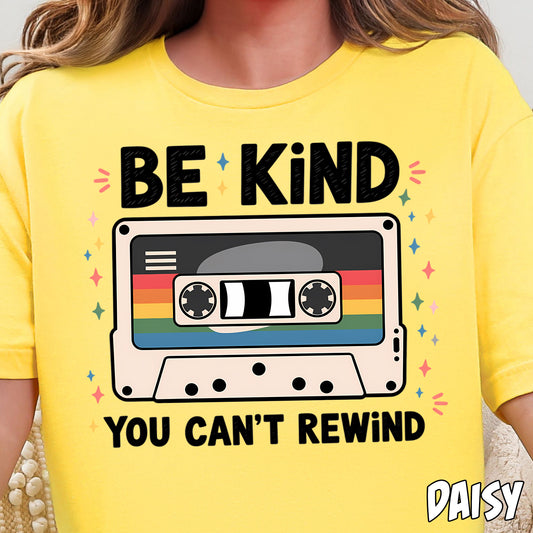 Be Kind, You Can't Rewind- Full Color DTF Transfer