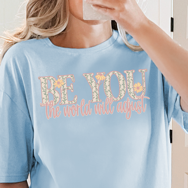 Be You, the World Will Adjust- 11" DTF Transfer