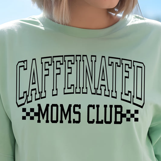 Caffeinated Moms Club- Single Color (black)- 11.5" wide Plastisol Screen Print Transfer