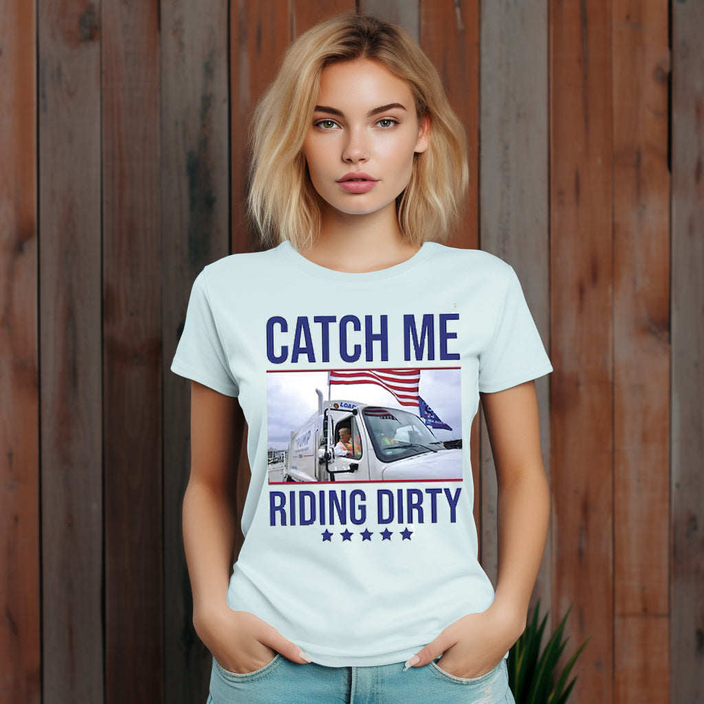 Trump-Catch Me Riding Dirty- 11" wide DTF Transfer