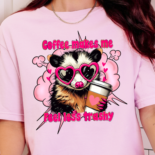 Coffee Makes Me Feel Less Trashy-Full Color DTF Transfer
