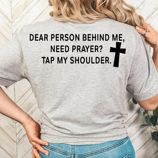 **PREORDER** Dear Person Behind Me, Need Prayer? Tap Me on the Shoulder WITH Cross- Single Color (black)- 11.5" Screen Print Transfer