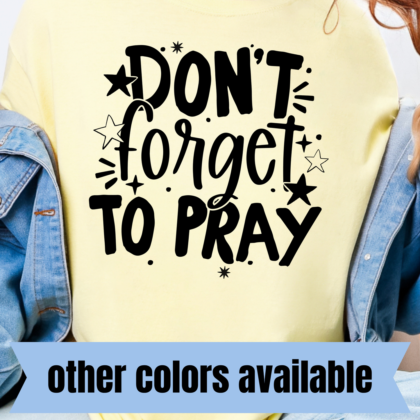 Don't Forget to Pray- Single Color DTF Transfer