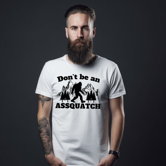 Don't Be an Assquatch- Single Color (black)- 11.5" wide Screen Print Transfer