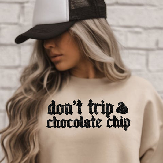 Don’t Trip Chocolate Chip- Single Color (black)- 11.5" wide Plastisol Screen Print Transfer
