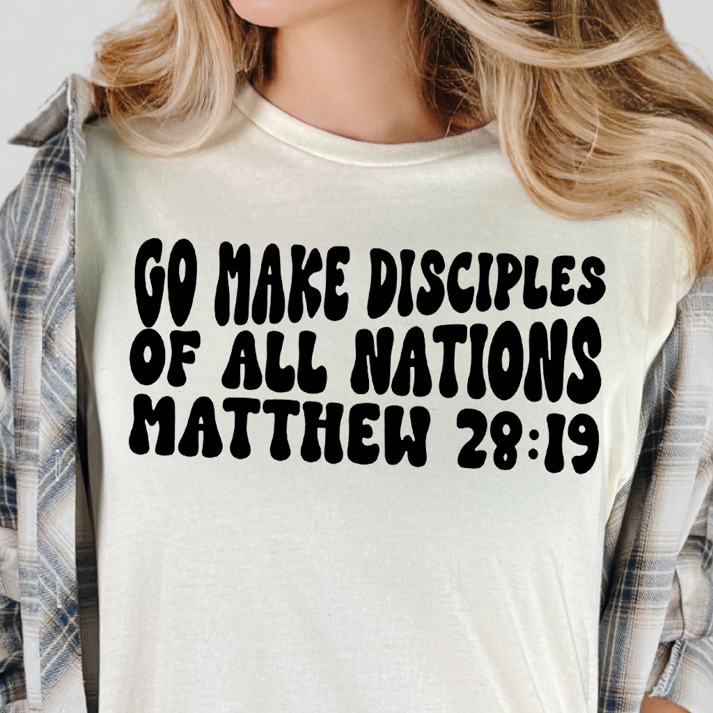 Go Make Disciples of All Nations- Single Color (black)- 11.5” wide Screen Print Transfer