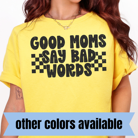 Good Moms Say Bad Words- Single Color DTF Transfer