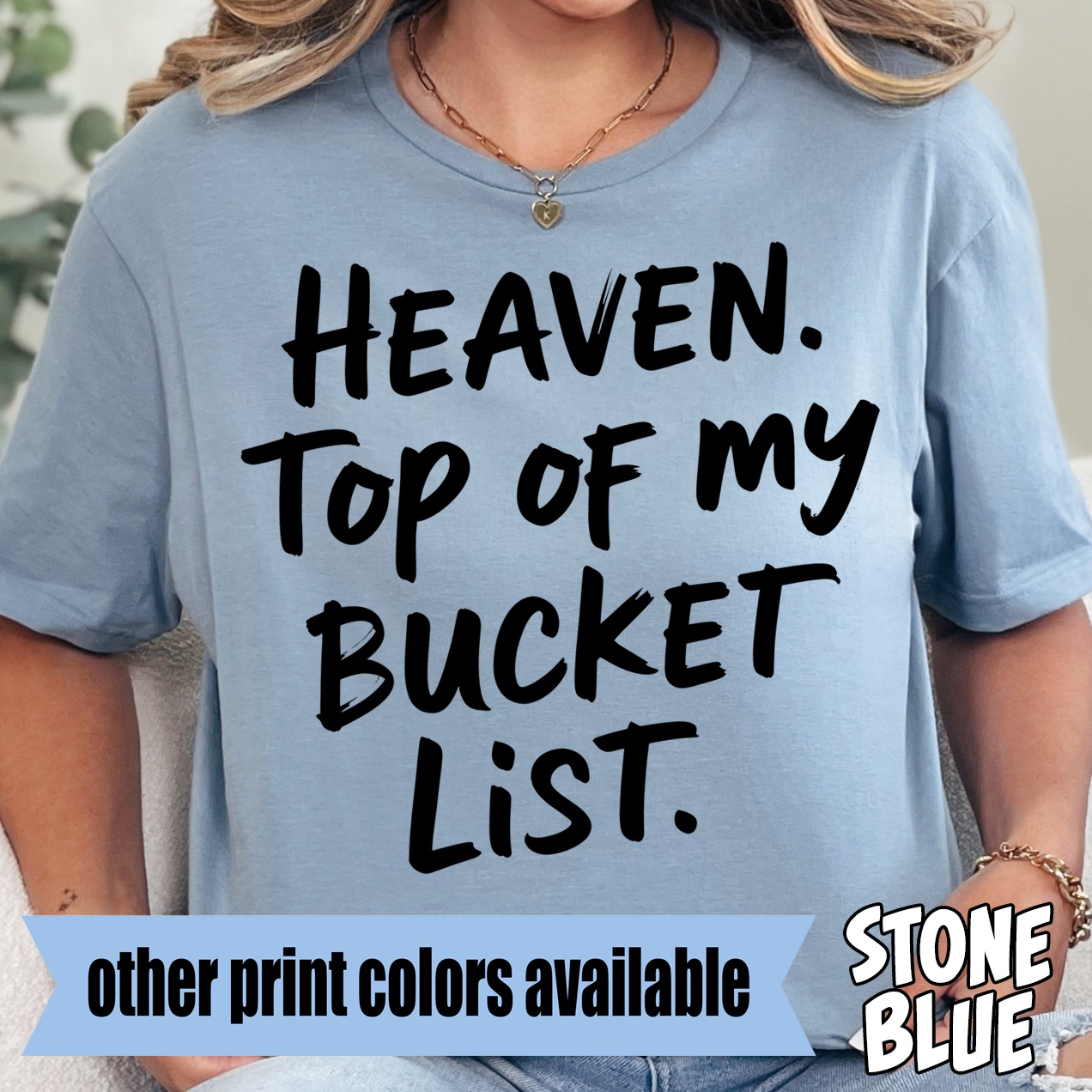 Heaven. Top of My Bucket List- Single Color DTF Transfer