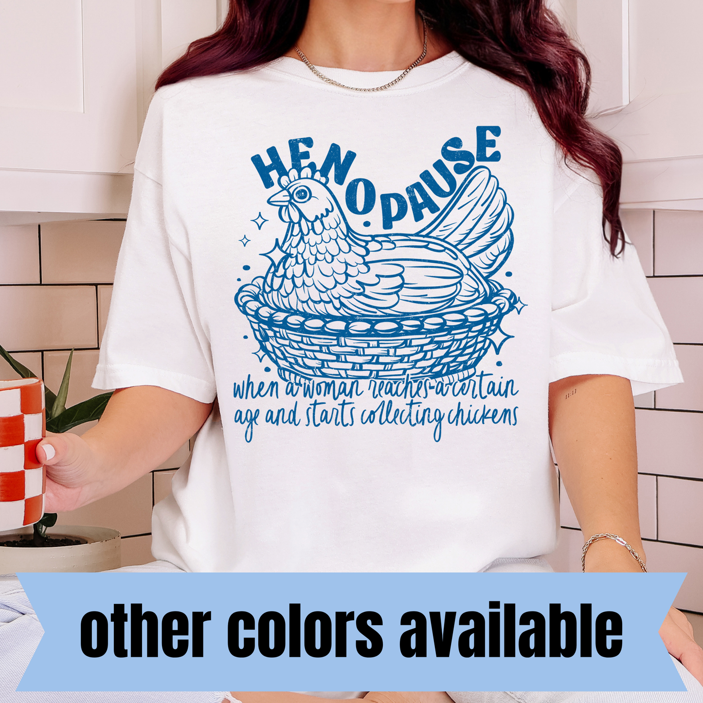 Henopause-When a Woman Reaches a Certain Age and Starts Collecting Chickens- Single Color DTF Transfer
