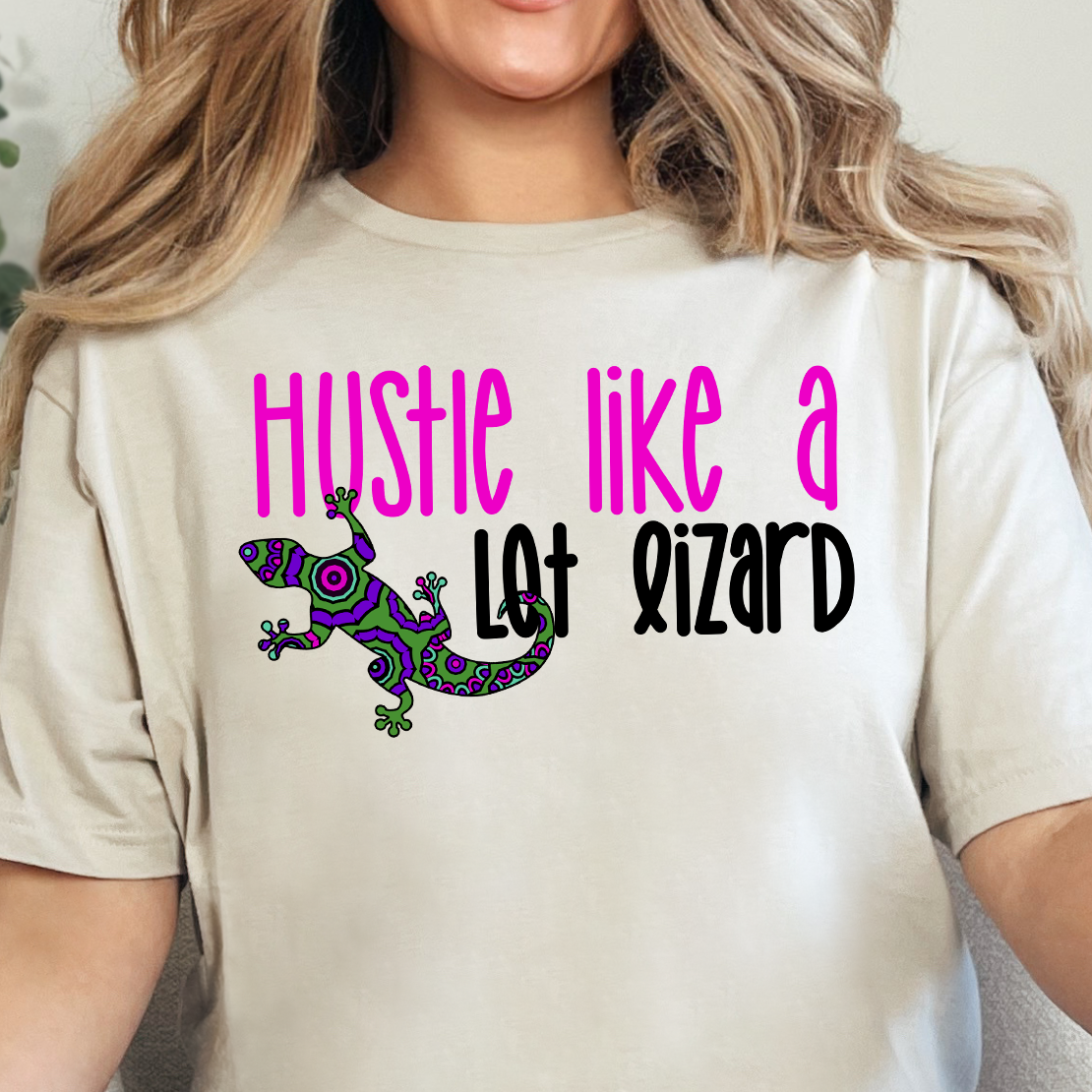 Hustle Like a Lot Lizard- Full Color DTF Transfer