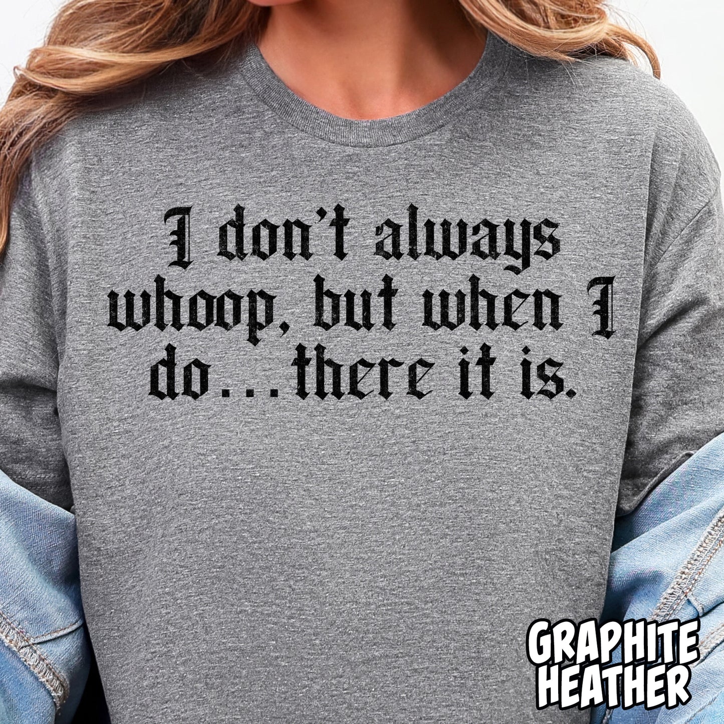 I Don't Always Whoop, but When I Do...There it Is- Single Color DTF Transfer