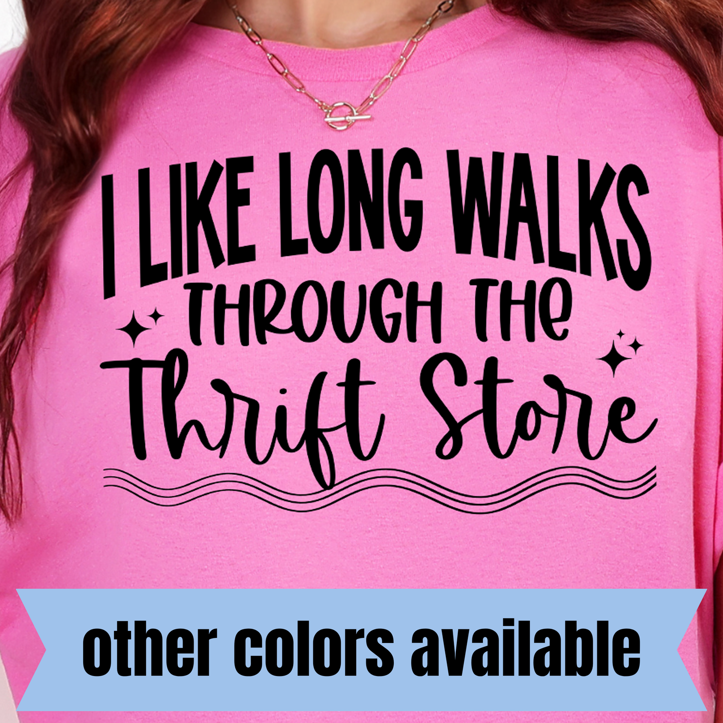 I Like Long Walks Through the Thrift Store- Single Color DTF Transfer