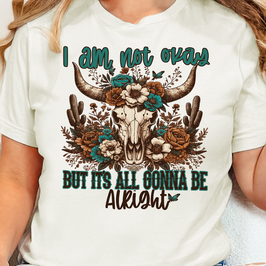 **PREORDER** I Am Not OK, but It's All Gonna Be Alright- DTF Transfer