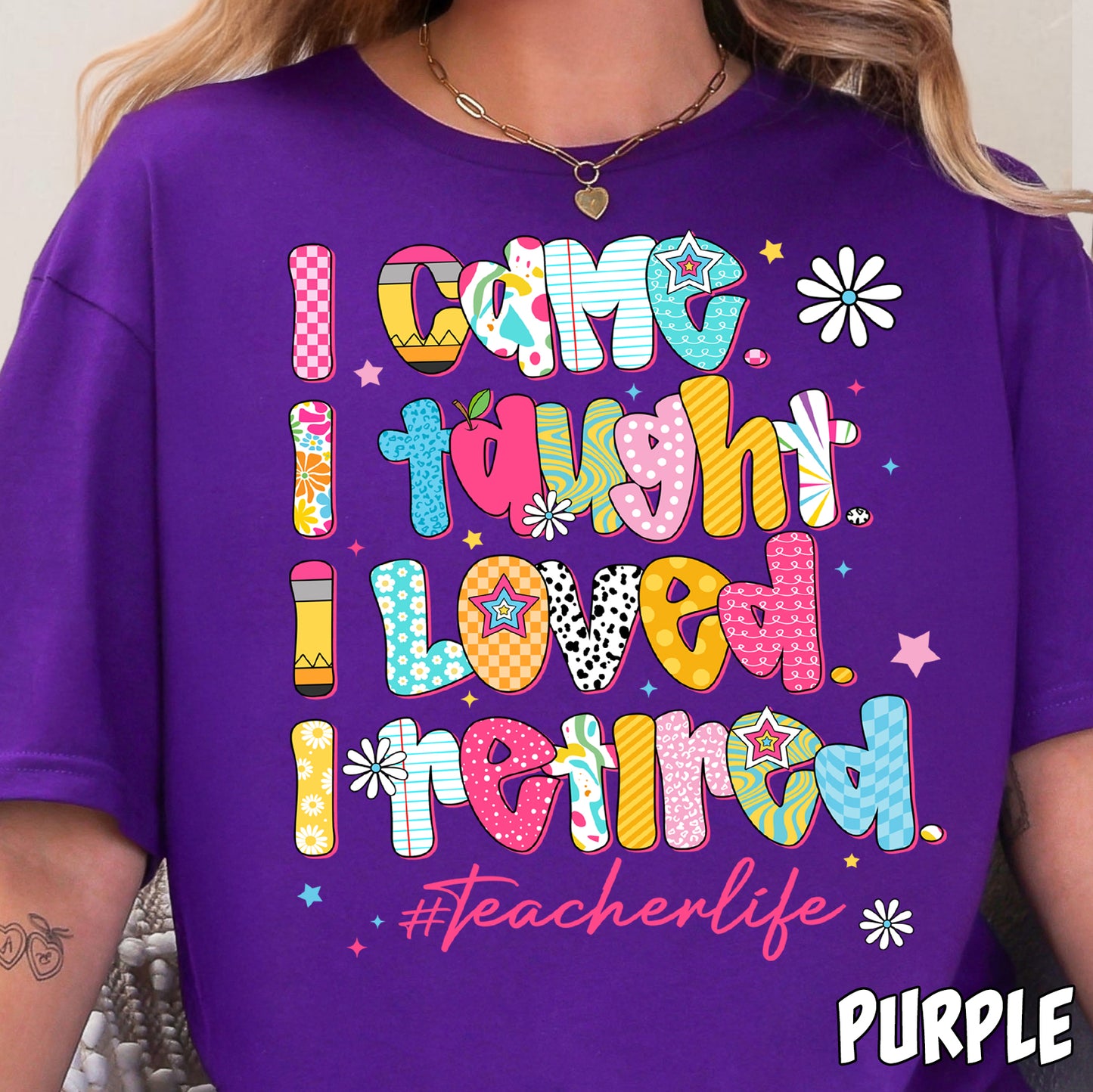 I Came, I Taught, I Loved, I Retired-Full Color DTF Transfer