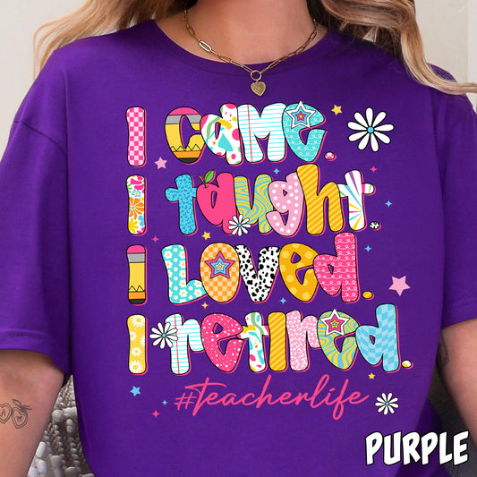 I Came, I Taught, I Loved, I Retired-Full Color DTF Transfer