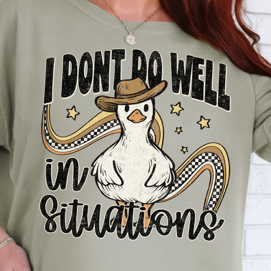 I Don't Do Well in Situations-Full Color DTF Transfer