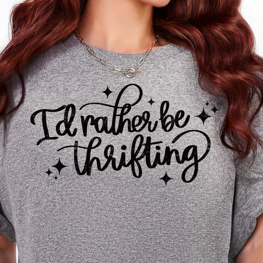 I'd Rather Be Thrifting- Single Color (black)- 11.5” wide Screen Print Transfer