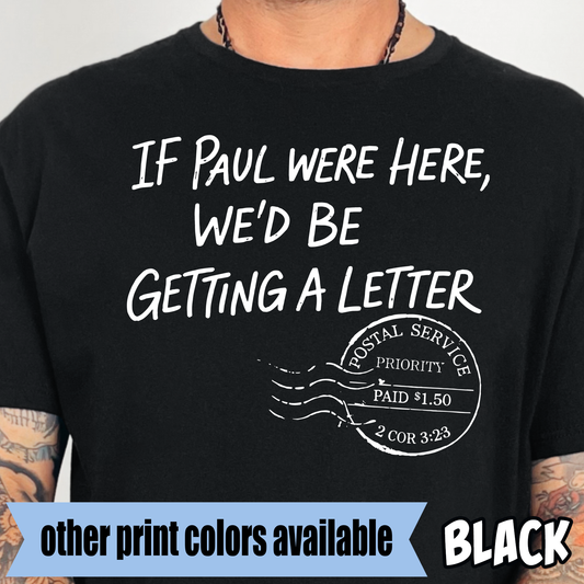 If Paul Were Here, We'd be Getting a Letter- Single Color DTF Transfer