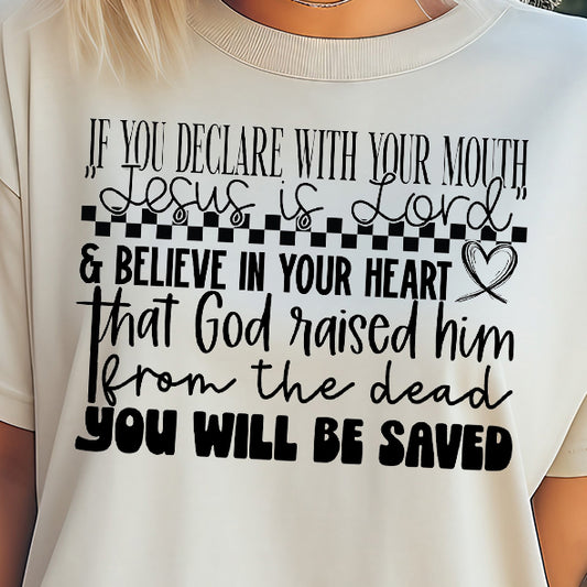 If You Declare With Your Mouth Jesus is Lord- Single Color (black)- 11.5” wide Single Color Transfer