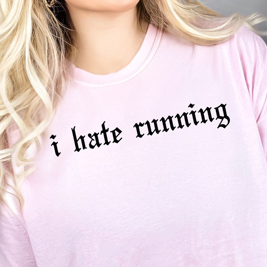 I Hate Running- Single Color (black)- 11.5” wide Screen Print Transfer