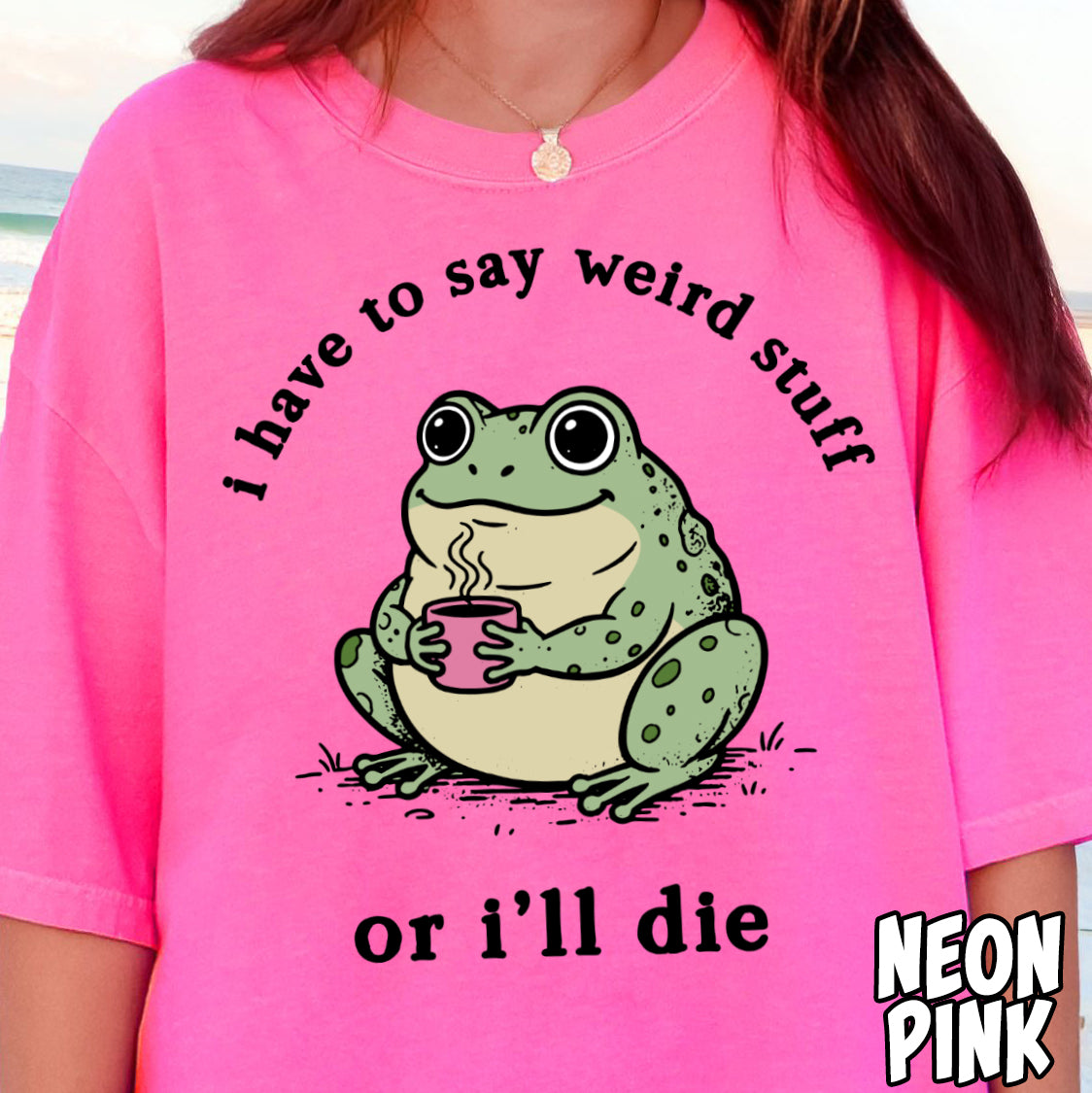 I Have to Say Weird Stuff or I'll Die- Full Color DTF Transfer