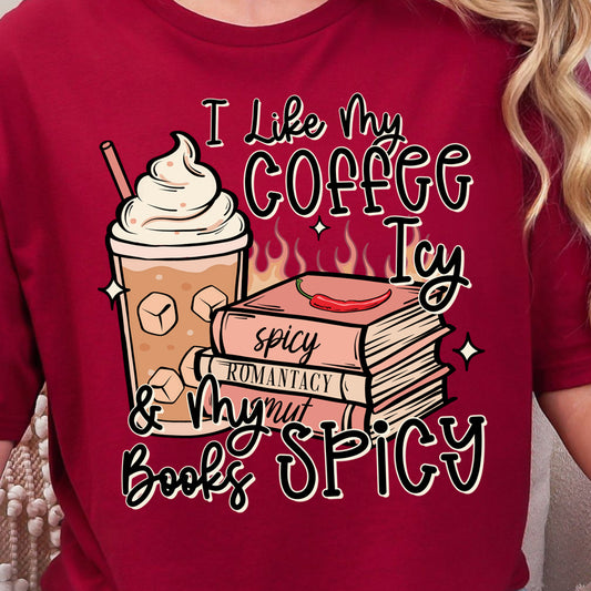 I Like My Coffee Icy and My Books Spicy- DTF Transfer