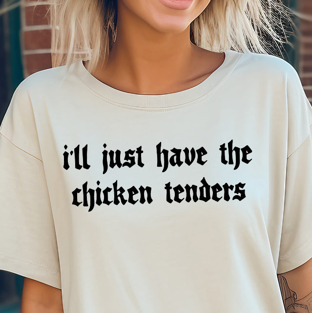 I'll Just Have the Chicken Tenders- Single Color (black)- 11.5" wide Plastisol Screen Print Transfer