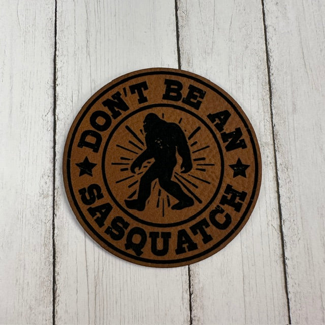 Don't Be a Sasquatch - Leatherette Patch