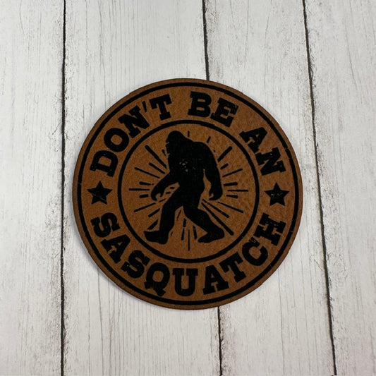 Don't Be a Sasquatch - Leatherette Patch