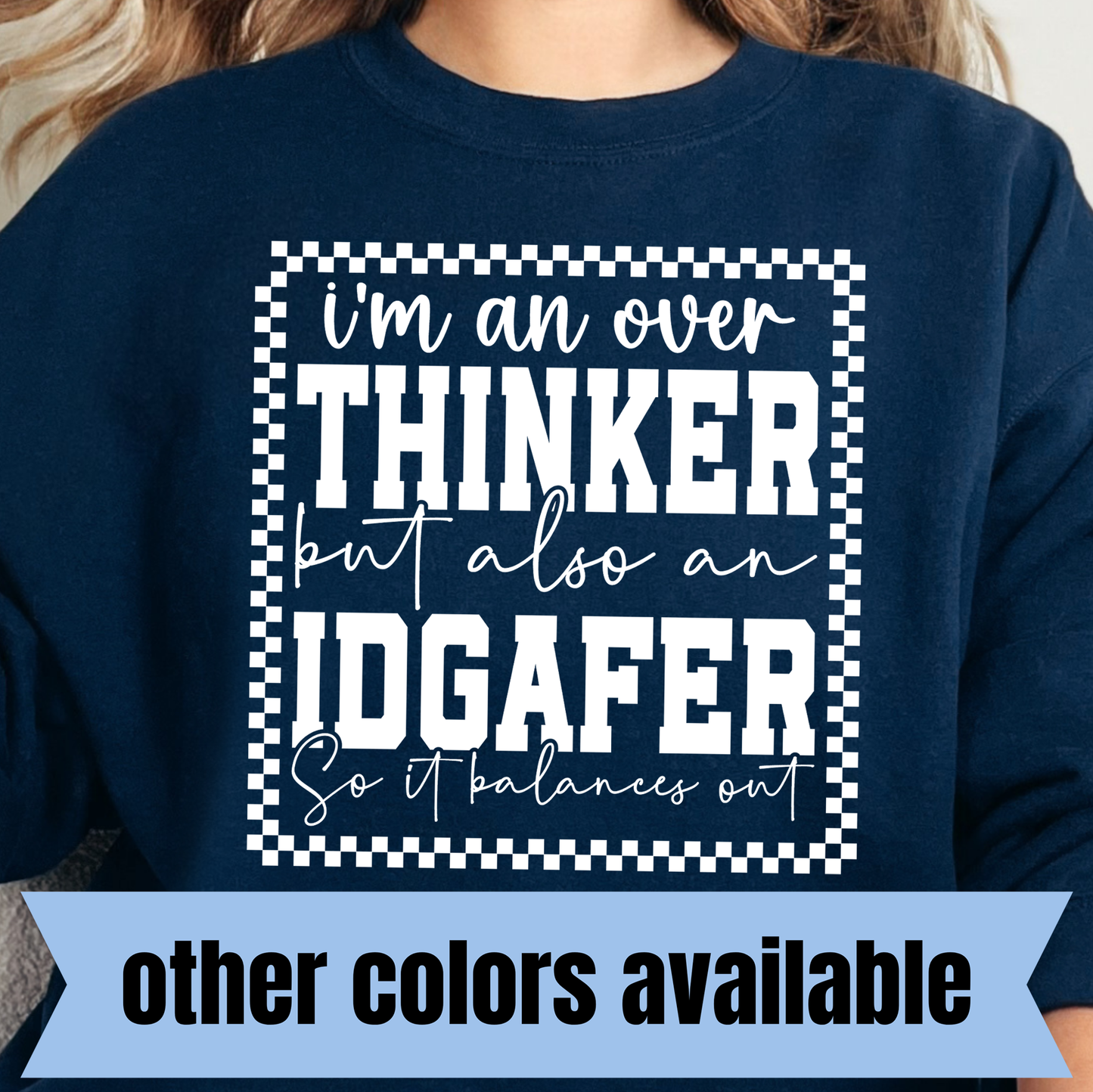 I'm an Overthinker, but Also an IDGAFER so It Balances Out- Single Color DTF Transfer