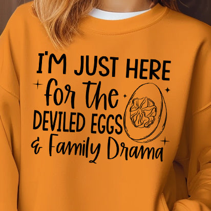 I'm Just Here for the Deviled Eggs & Family Drama- Single Color (black)- 11.5” wide Screen Print Transfer
