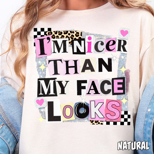 I'm Nicer Than My Face Looks-Full Color DTF Transfer