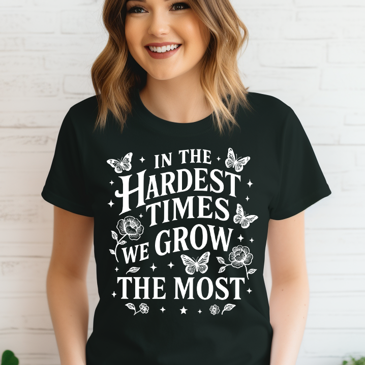 In the Hardest Times, We Grow the Most- Single Color (white)- 11.5" wide Plastisol Screen Print Transfer