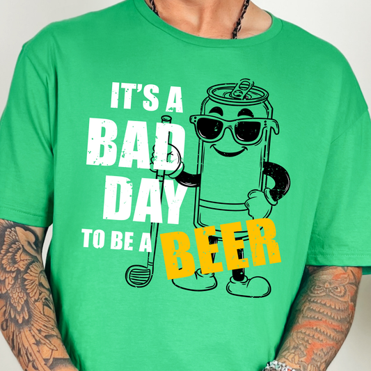 It's a Bad Day to Be a Beer- Full Color DTF Transfer