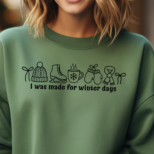 I Was Made for Winter Days- Single Color (black)- 11.5” wide Screen Print Transfer