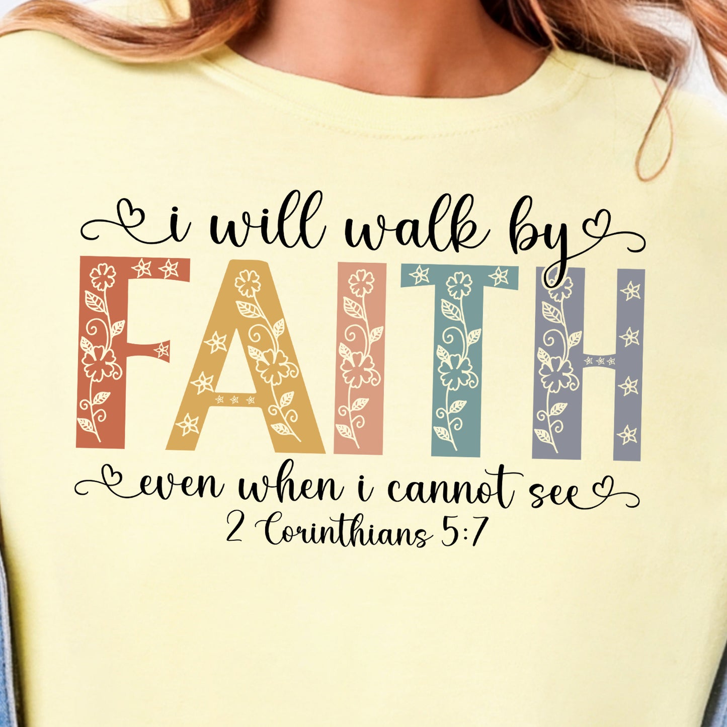 I Will Walk By Faith Even When I Cannot See- Full Color DTF Transfer