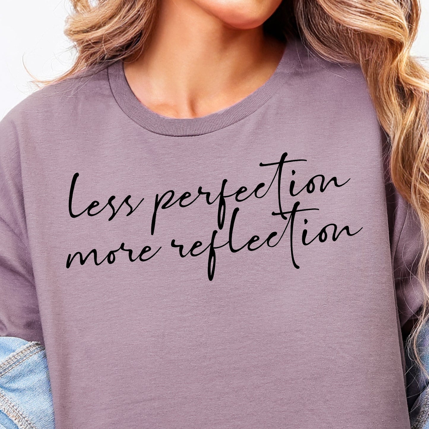 Less Perfection, More Reflection- Single Color (black)- 11.5” wide Screen Print Transfer