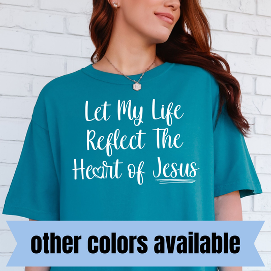 Let My Life Reflect the Heart of Jesus- Single Color DTF Transfer