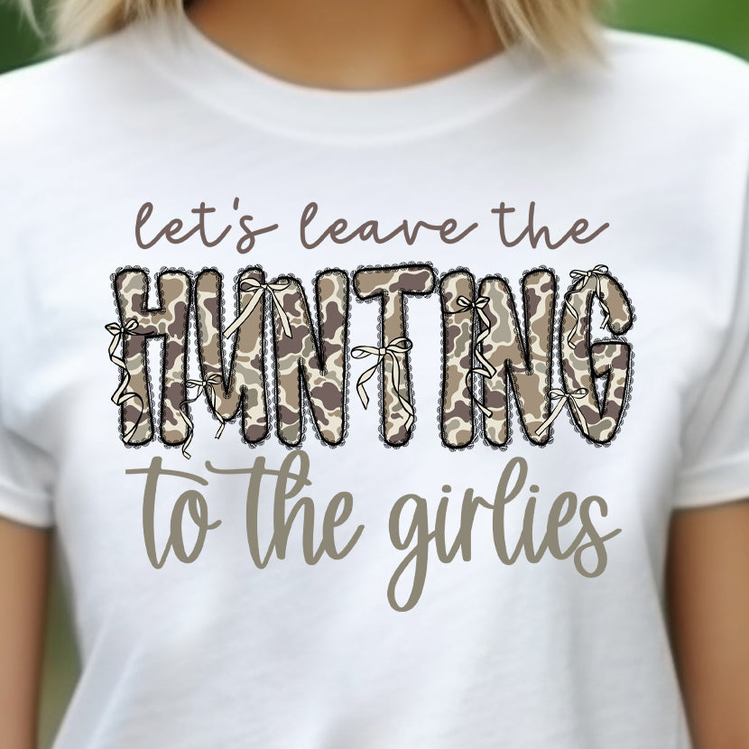 Let's Leave the Hunting to the Girlies- 11" wide DTF Transfer