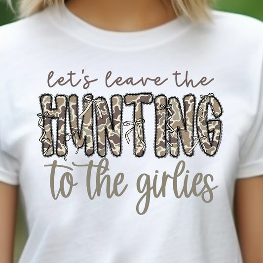 Let's Leave the Hunting to the Girlies- 11" wide DTF Transfer