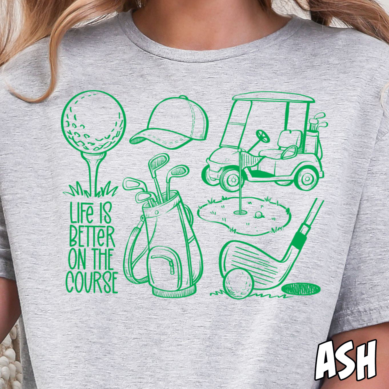 Life is Better On the Course- Single Color DTF Transfer