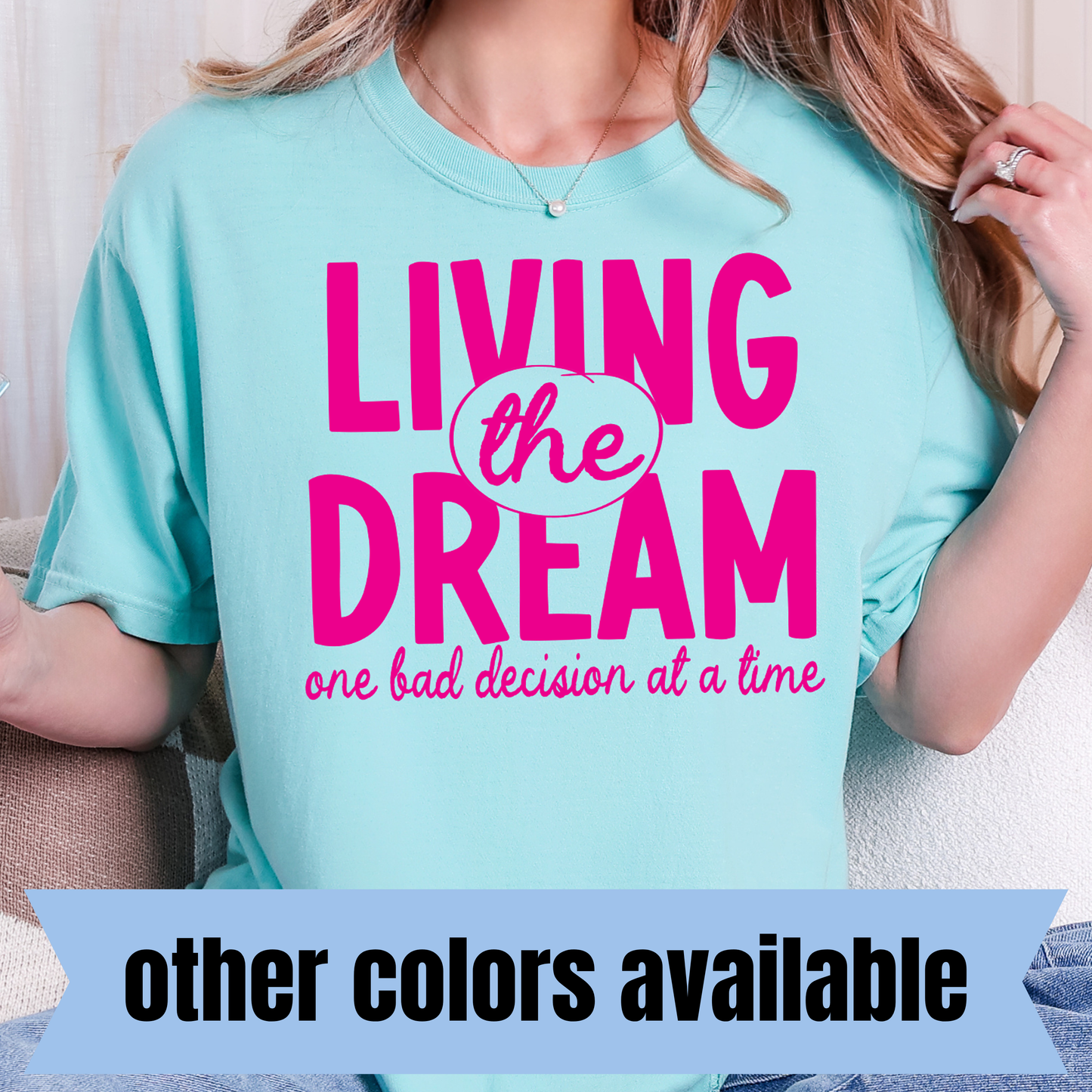 Living the Dream One Bad Decision at a Time- Single Color DTF Transfer