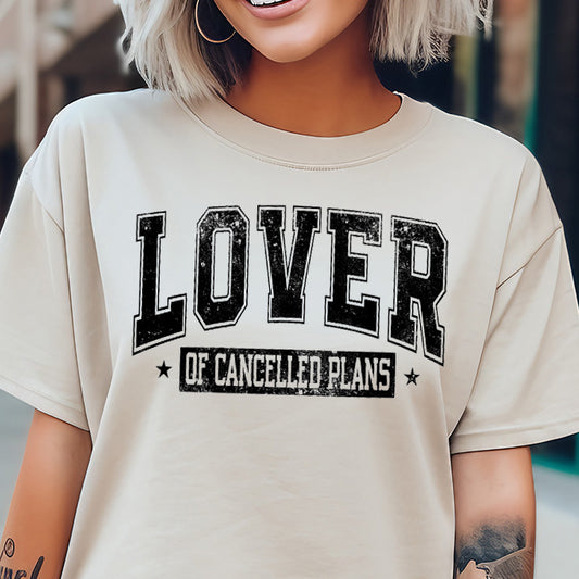 Lover of Cancelled Plans- Single Color (black)- 11.5" wide Plastisol Screen Print Transfer