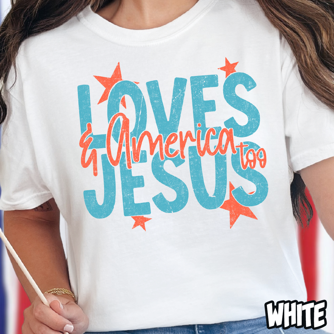 Loves Jesus and America Too- Full Color DTF Transfer