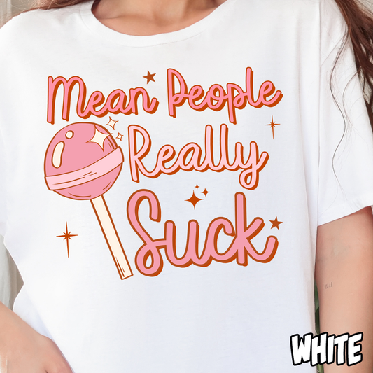 Mean People Really Suck- Full Color DTF Transfer